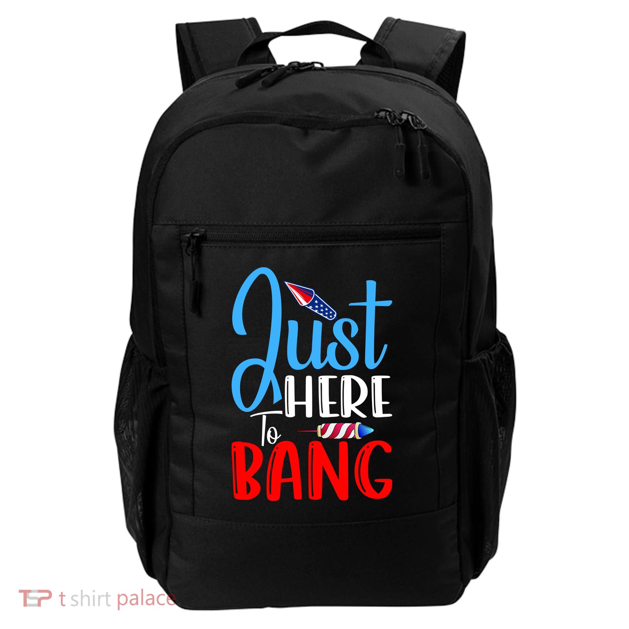 Funny Just Here To Bang Funny 4th Of July USA Merica America Backpack