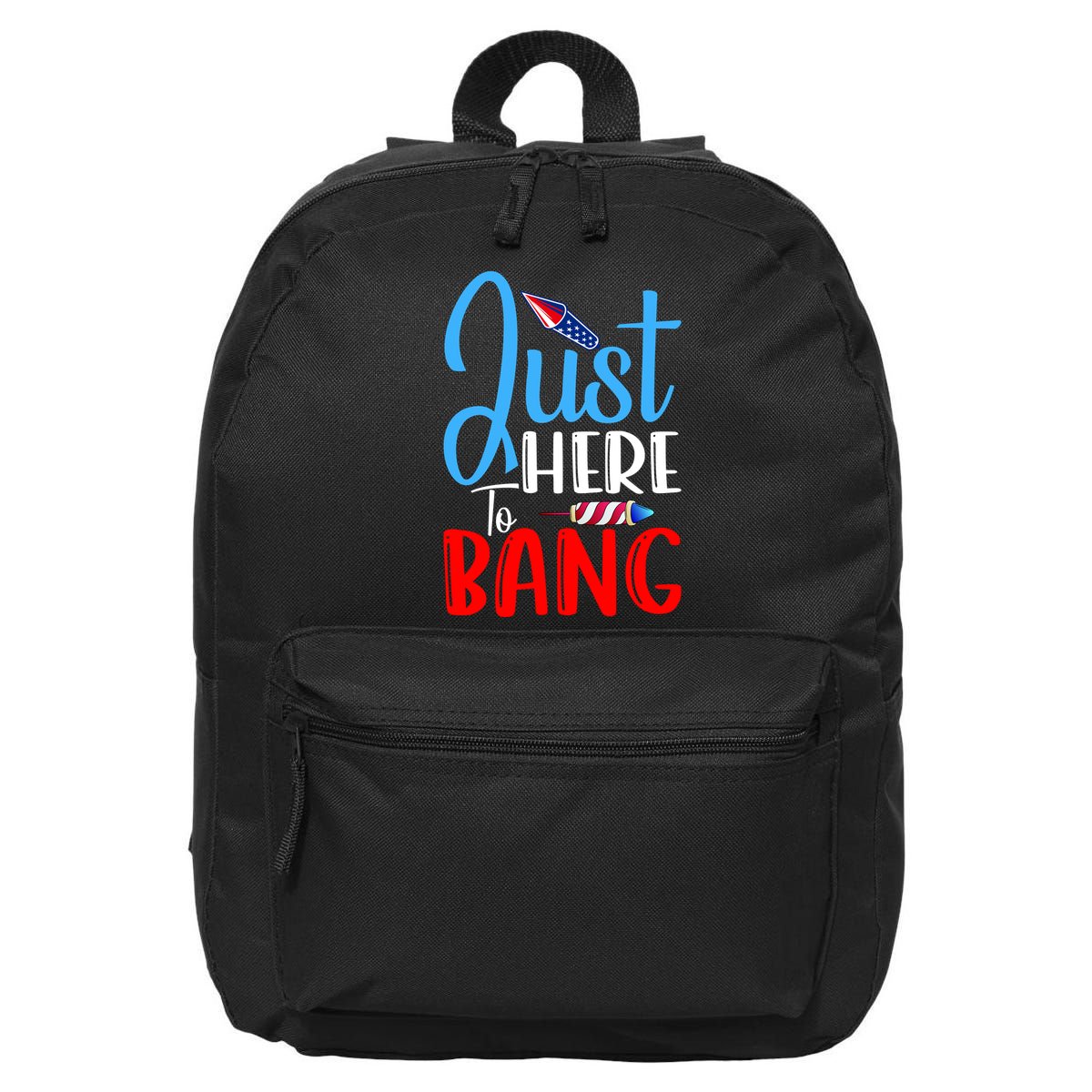 Funny Just Here To Bang Funny 4th Of July USA Merica America 16 in Basic Backpack