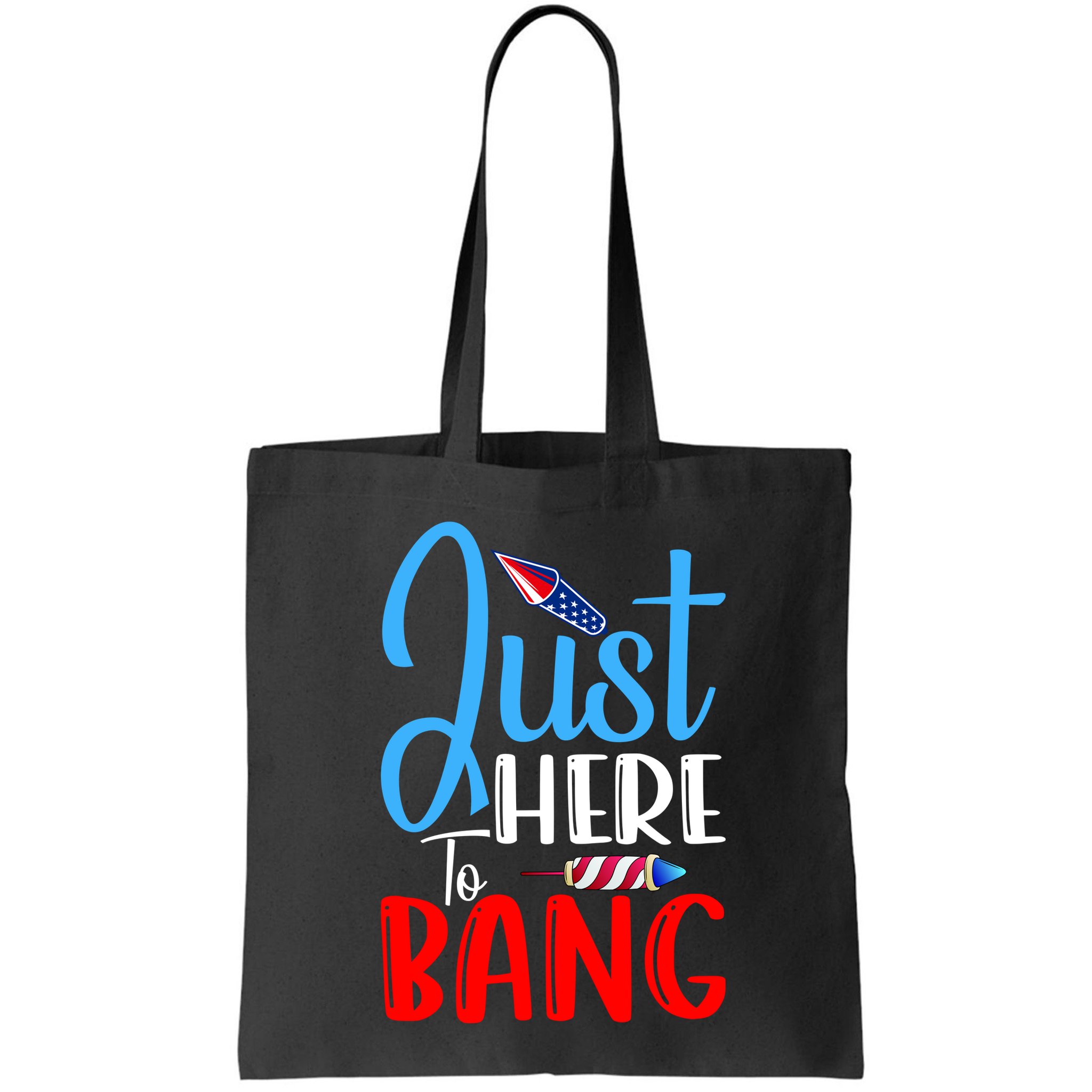 Funny Just Here To Bang Funny 4th Of July USA Merica America Bag