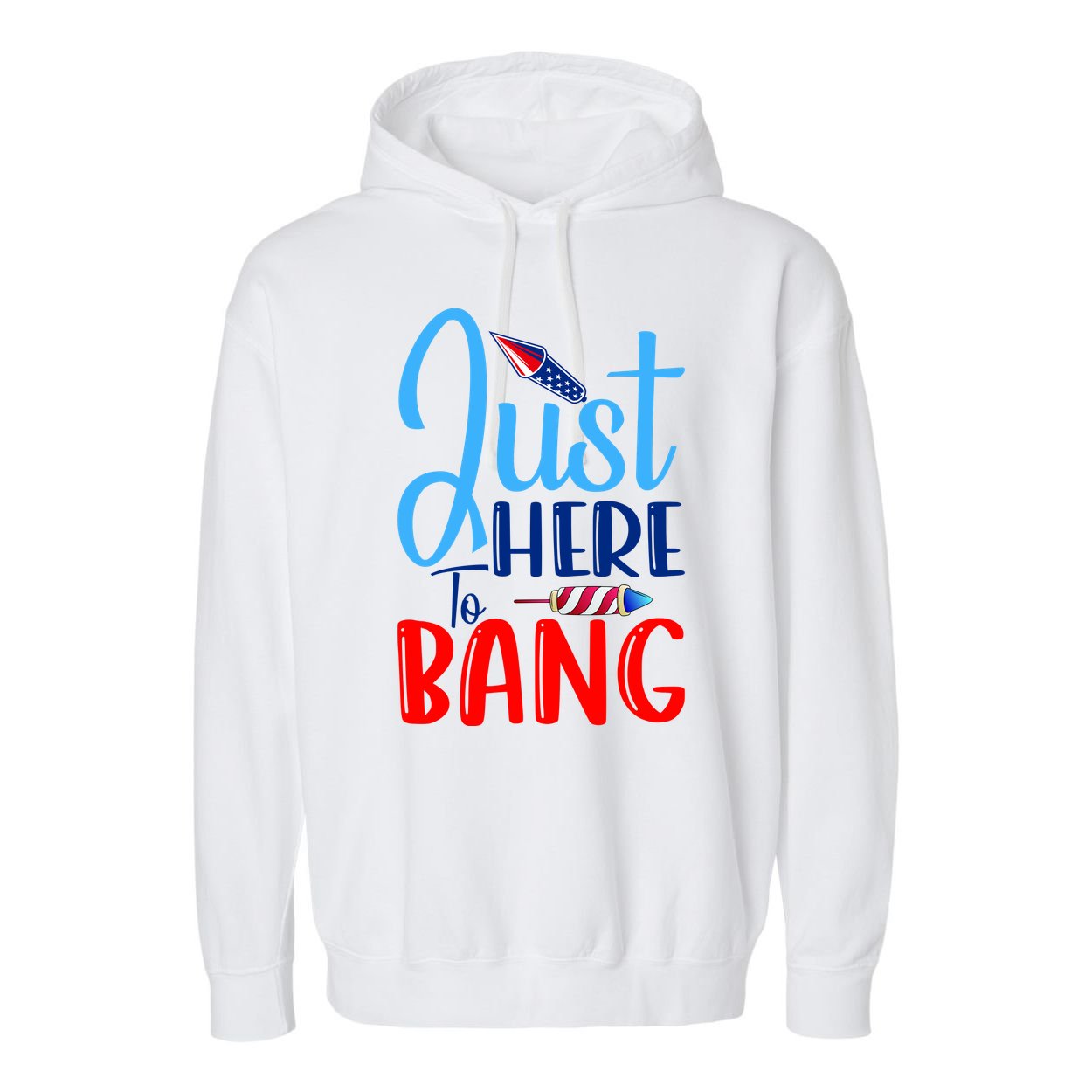 Funny Just Here To Bang Funny 4th Of July USA Merica America Garment-Dyed Fleece Hoodie