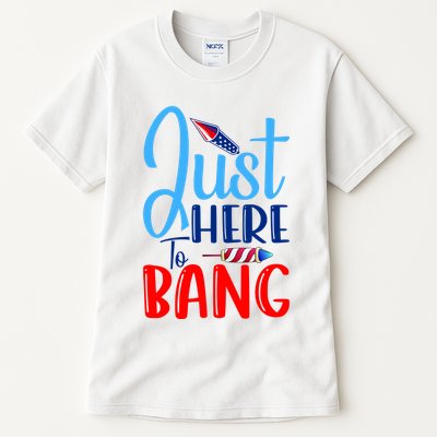 Funny Just Here To Bang Funny 4th Of July USA Merica America Tall T-Shirt