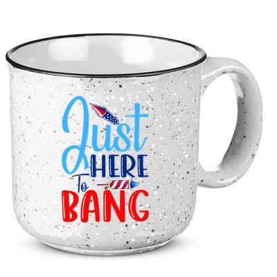 Funny Just Here To Bang Funny 4th Of July USA Merica America 15oz Campfire Ceramic Mug