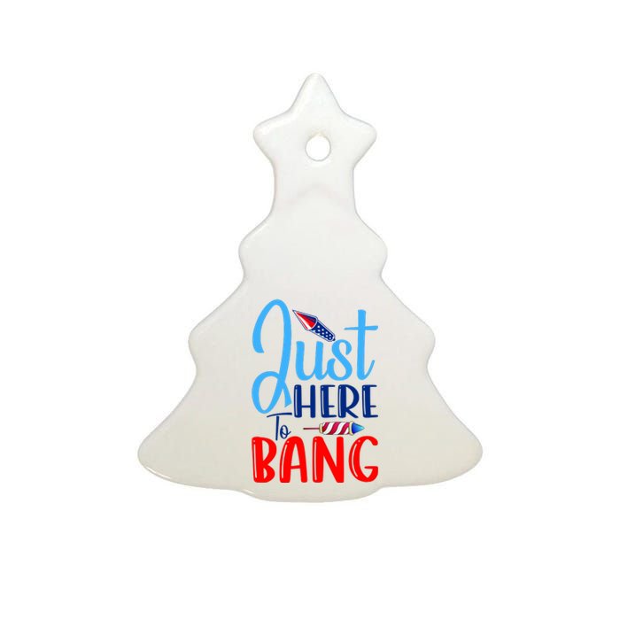 Funny Just Here To Bang Funny 4th Of July USA Merica America Ceramic Tree Ornament