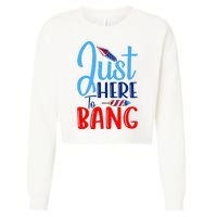 Funny Just Here To Bang Funny 4th Of July USA Merica America Cropped Pullover Crew