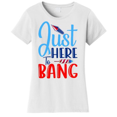 Funny Just Here To Bang Funny 4th Of July USA Merica America Women's T-Shirt