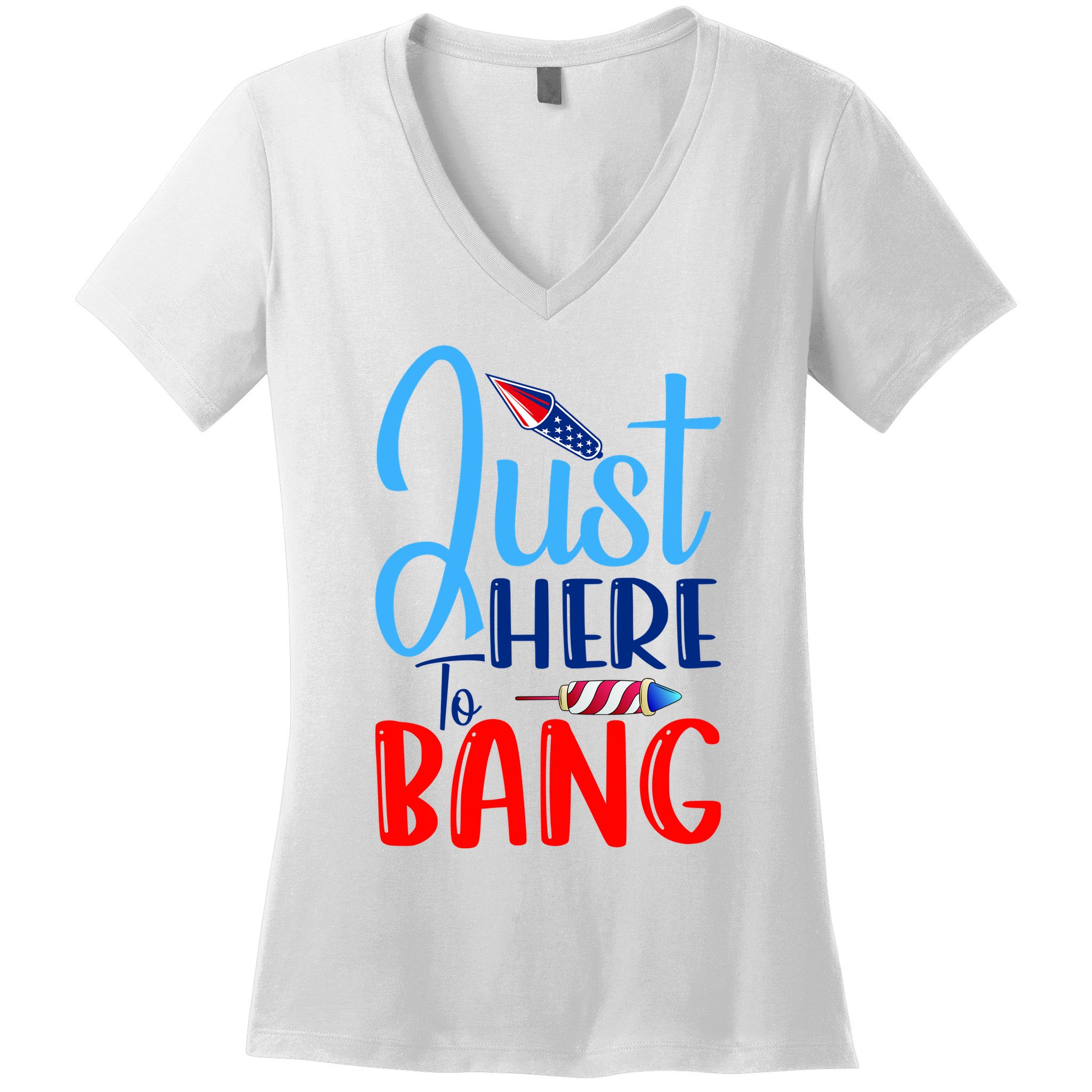 Funny Just Here To Bang Funny 4th Of July USA Merica America Women's V-Neck T-Shirt