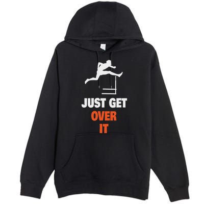 Funny Jumping Hurdles Just Get Over It Premium Pullover Hoodie
