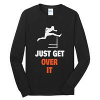 Funny Jumping Hurdles Just Get Over It Tall Long Sleeve T-Shirt