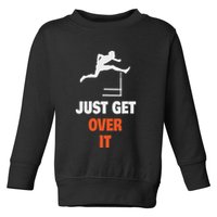 Funny Jumping Hurdles Just Get Over It Toddler Sweatshirt