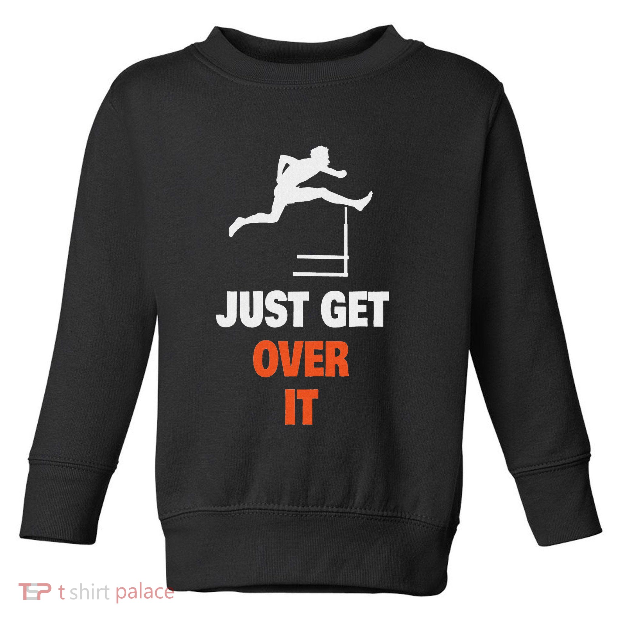 Funny Jumping Hurdles Just Get Over It Toddler Sweatshirt