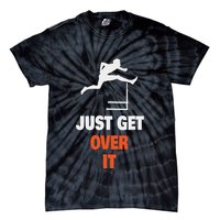 Funny Jumping Hurdles Just Get Over It Tie-Dye T-Shirt