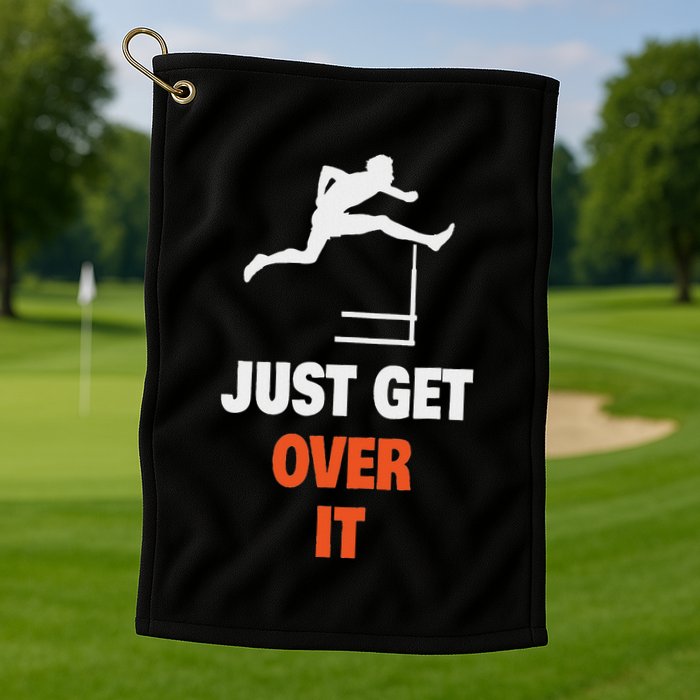 Funny Jumping Hurdles Just Get Over It Golf Towel