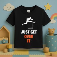 Funny Jumping Hurdles Just Get Over It Toddler T-Shirt