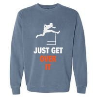Funny Jumping Hurdles Just Get Over It Garment-Dyed Sweatshirt