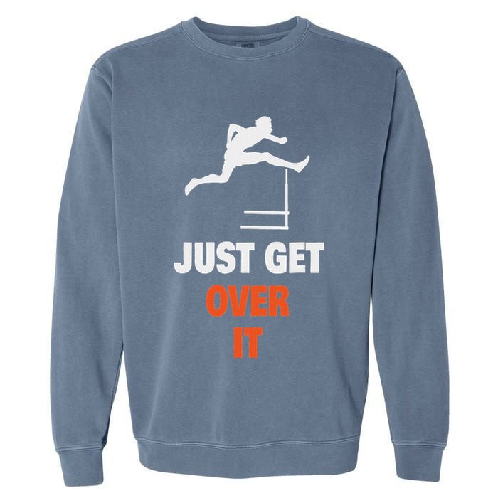 Funny Jumping Hurdles Just Get Over It Garment-Dyed Sweatshirt