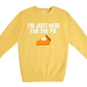 Funny Just Here ForThe Pumpkin Pie Thanksgiving Premium Crewneck Sweatshirt