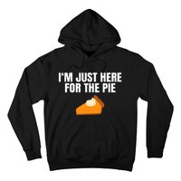 Funny Just Here ForThe Pumpkin Pie Thanksgiving Hoodie