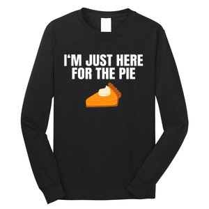 Funny Just Here ForThe Pumpkin Pie Thanksgiving Long Sleeve Shirt