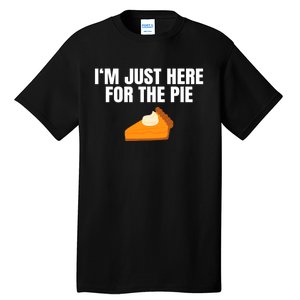 Funny Just Here ForThe Pumpkin Pie Thanksgiving Tall T-Shirt