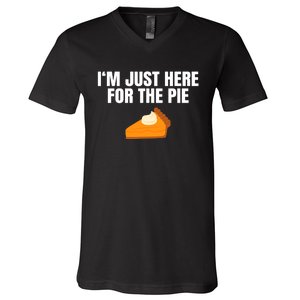 Funny Just Here ForThe Pumpkin Pie Thanksgiving V-Neck T-Shirt