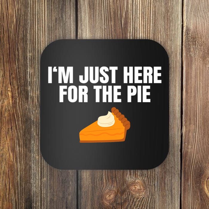 Funny Just Here ForThe Pumpkin Pie Thanksgiving Coaster