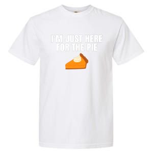 Funny Just Here ForThe Pumpkin Pie Thanksgiving Garment-Dyed Heavyweight T-Shirt