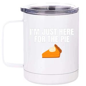 Funny Just Here ForThe Pumpkin Pie Thanksgiving 12 oz Stainless Steel Tumbler Cup