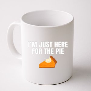 Funny Just Here ForThe Pumpkin Pie Thanksgiving Coffee Mug