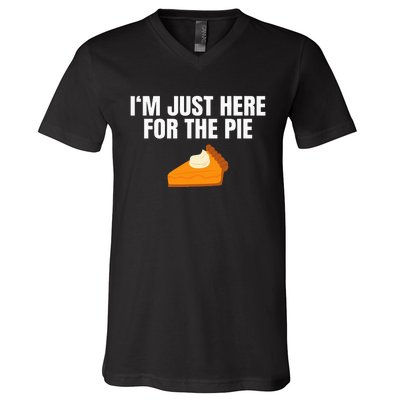 Funny Just Here Forthe Pumpkin Pie Thanksgiving V-Neck T-Shirt