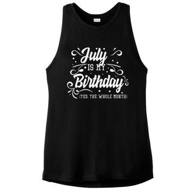 Funny July Is My Birthday Yes The Whole Month Birthday Ladies PosiCharge Tri-Blend Wicking Tank