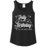 Funny July Is My Birthday Yes The Whole Month Birthday Ladies Essential Tank