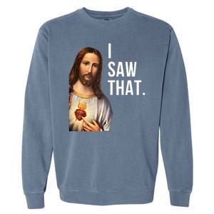 Funny Jesus I Saw That Funny Jesus Funny I Saw That Christmas Meme Religious Garment-Dyed Sweatshirt