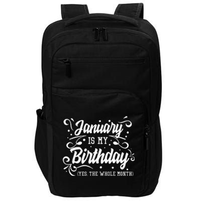 Funny January Is My Birthday Yes The Whole Month Birthday Impact Tech Backpack