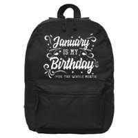 Funny January Is My Birthday Yes The Whole Month Birthday 16 in Basic Backpack