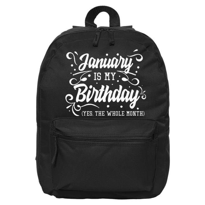 Funny January Is My Birthday Yes The Whole Month Birthday 16 in Basic Backpack