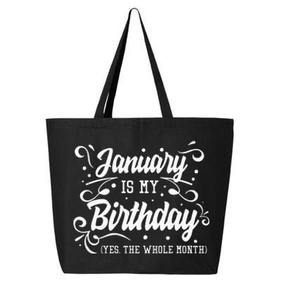 Funny January Is My Birthday Yes The Whole Month Birthday 25L Jumbo Tote