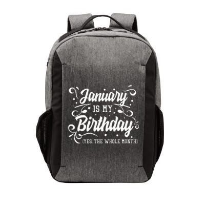 Funny January Is My Birthday Yes The Whole Month Birthday Vector Backpack