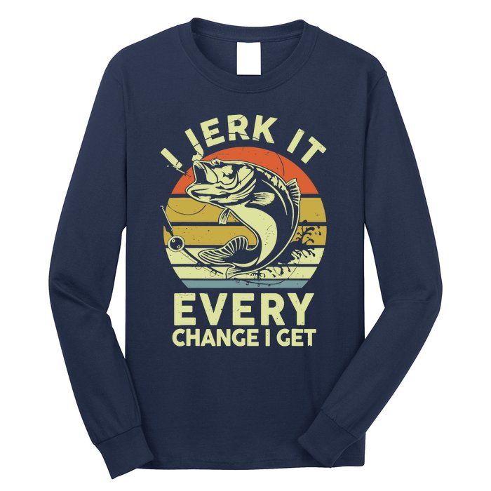 Fishingshirt Jerk It Every Chance I Get Bass Fish Funny Dad Long Sleeve Shirt