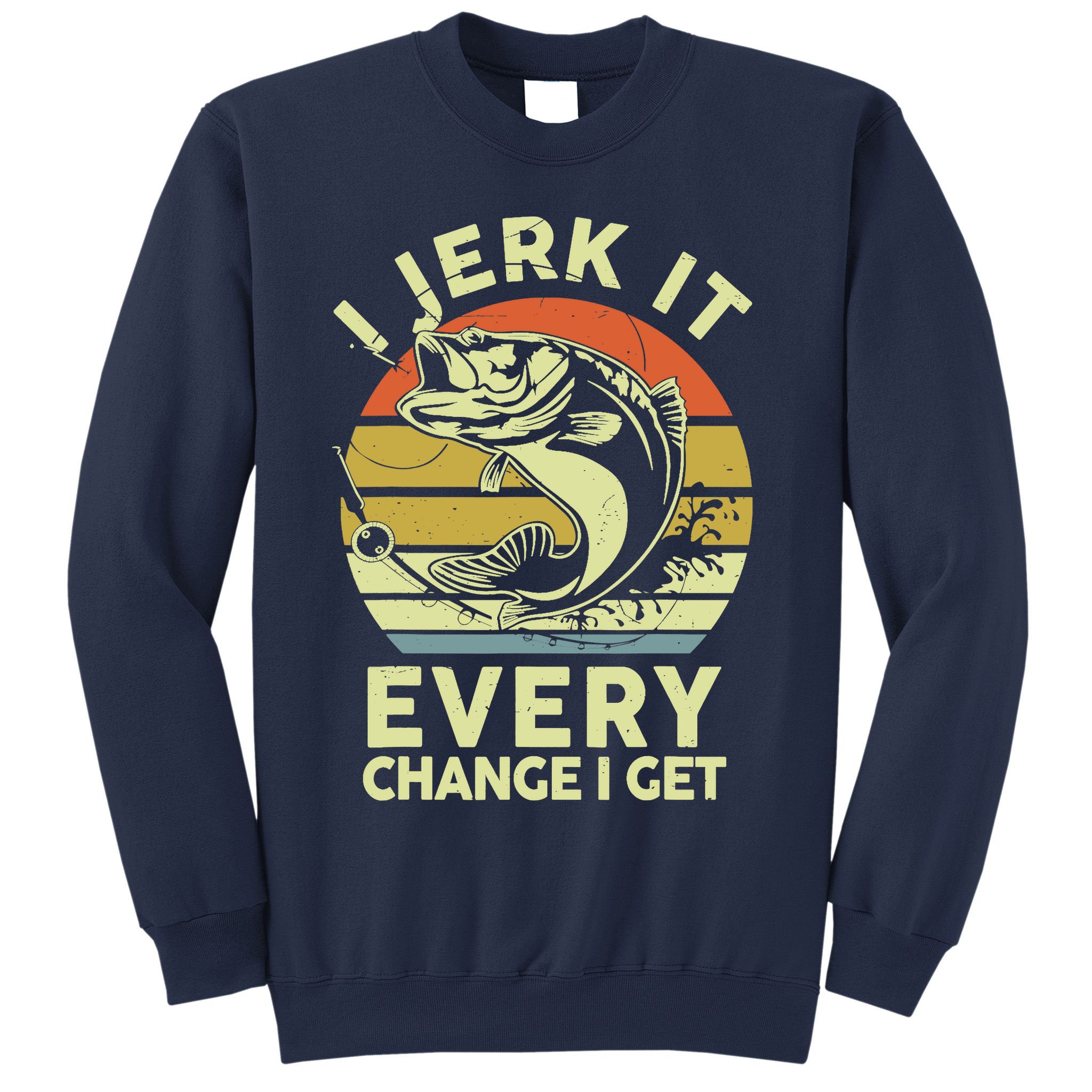 Fishingshirt Jerk It Every Chance I Get Bass Fish Funny Dad Sweatshirt