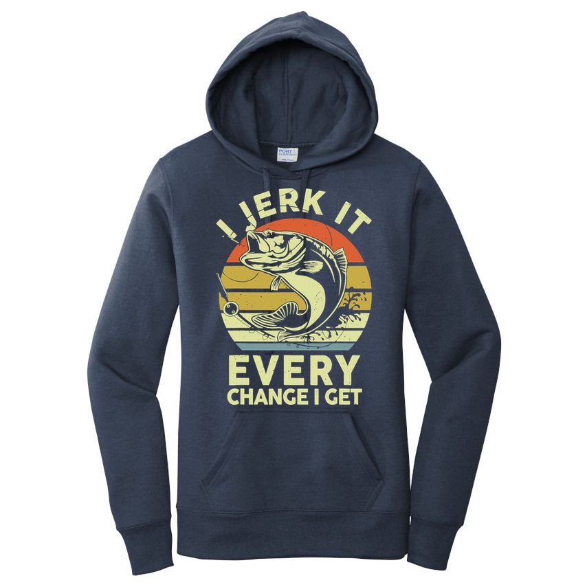 Fishingshirt Jerk It Every Chance I Get Bass Fish Funny Dad Women's Pullover Hoodie