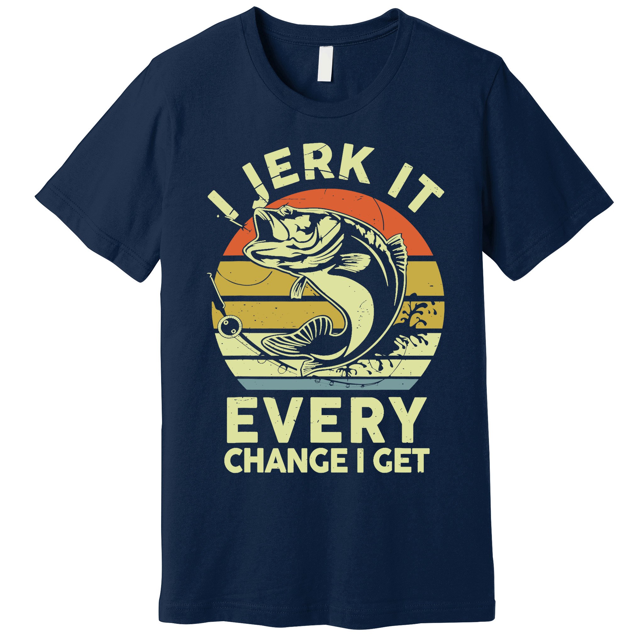 Fishingshirt Jerk It Every Chance I Get Bass Fish Funny Dad Premium T-Shirt