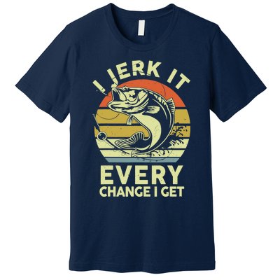 Fishingshirt Jerk It Every Chance I Get Bass Fish Funny Dad Premium T-Shirt