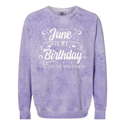 Funny June Is My Birthday Yes The Whole Month Birthday Colorblast Crewneck Sweatshirt