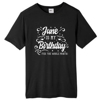 Funny June Is My Birthday Yes The Whole Month Birthday Tall Fusion ChromaSoft Performance T-Shirt