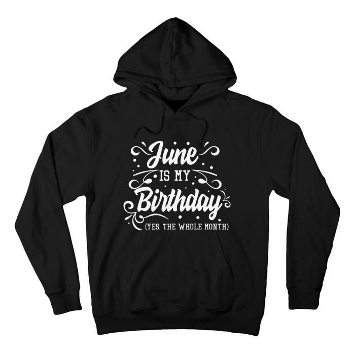 Funny June Is My Birthday Yes The Whole Month Birthday Tall Hoodie