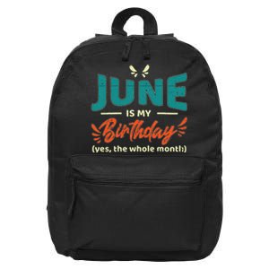 Funny June Is My Birthday Yes The Whole Month Birthday 16 in Basic Backpack