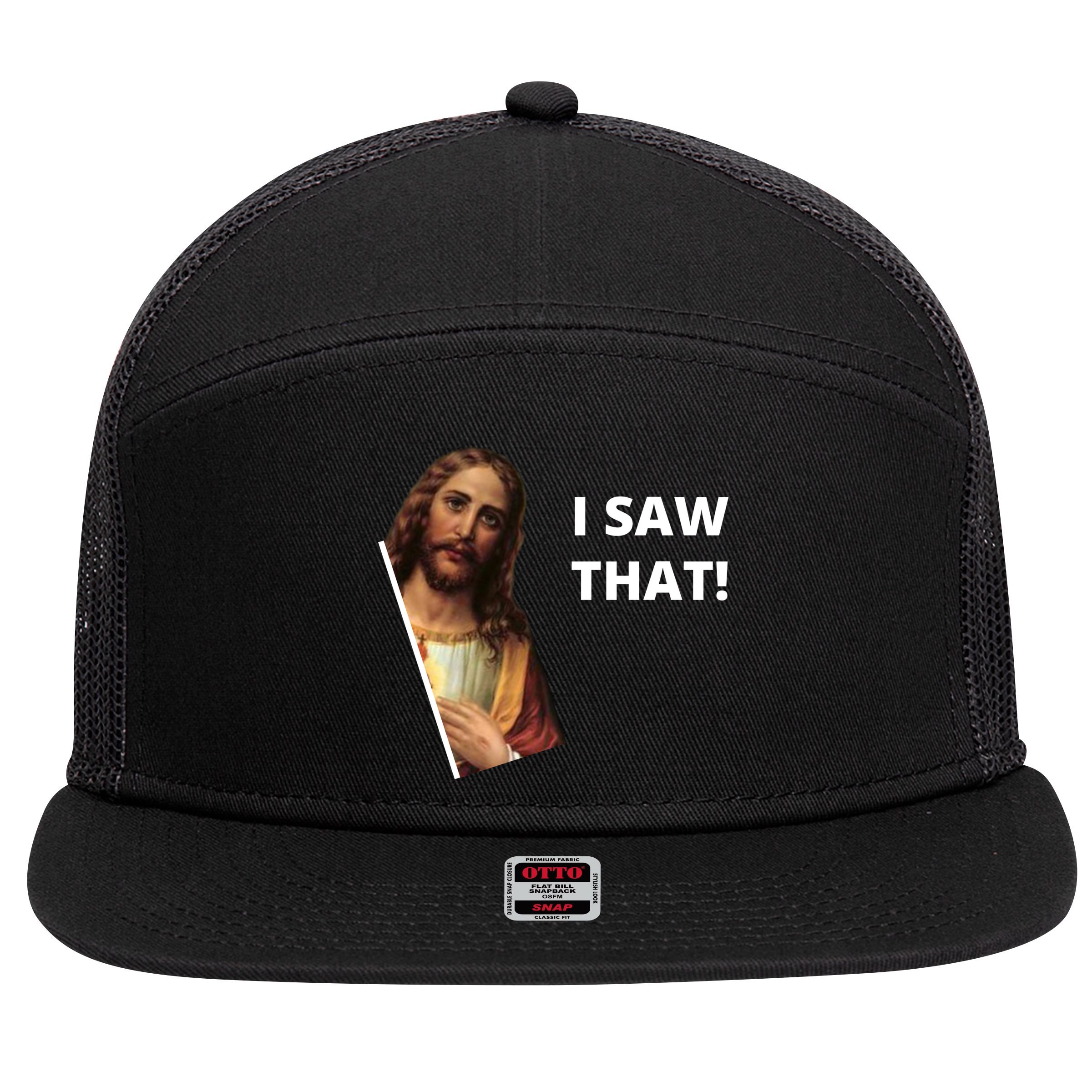 Funny Jesus I Saw That Meme Design 7 Panel Mesh Trucker Snapback Hat