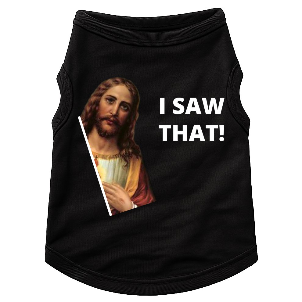 Funny Jesus I Saw That Meme Design Doggie Tank