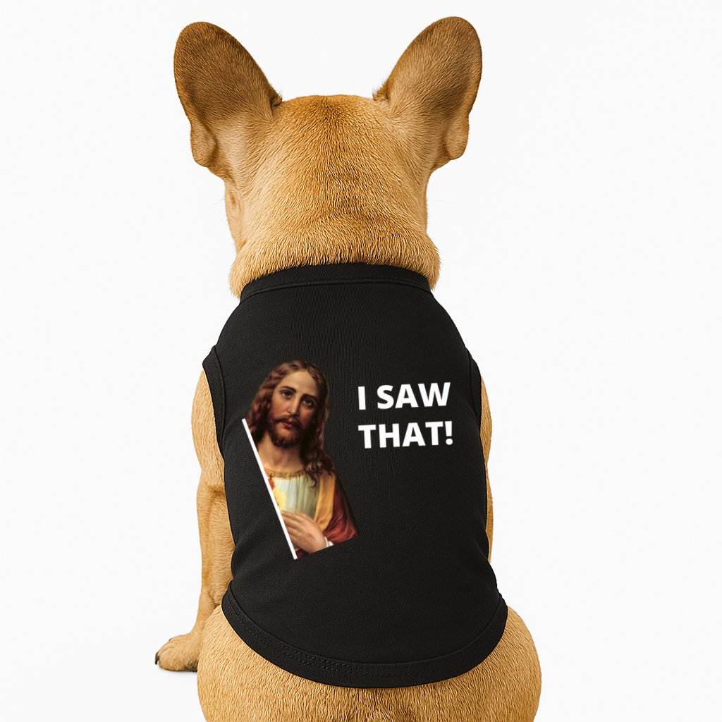 Funny Jesus I Saw That Meme Design Doggie Tank