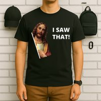 Funny Jesus I Saw That Meme Design T-Shirt